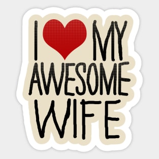 I Love My Awesome Wife Sticker